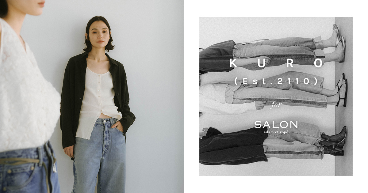 KURO for SALON | SALON adam et rope'